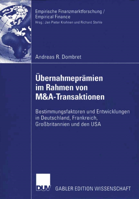 Ubernahmepramien im Rahmen von M&A-Transaktionen : Bestimmungsfaktoren und Entwicklungen in Deutschland, Frankreich, Grobritannien und den USA, PDF eBook