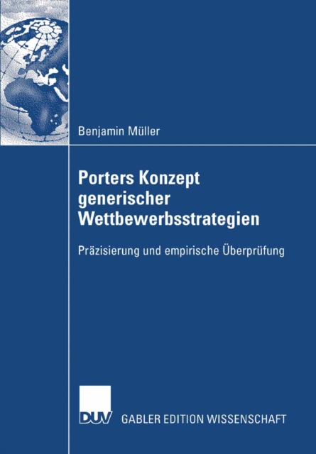 Porters Konzept generischer Wettbewerbsstrategien : Prazisierung und empirische Uberprufung, PDF eBook