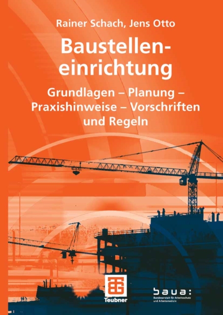 Baustelleneinrichtung : Grundlagen - Planung - Praxishinweise - Vorschriften und Regeln, PDF eBook
