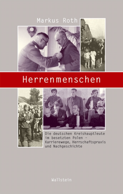 Herrenmenschen : Die deutschen Kreishauptleute im besetzten Polen - Karrierewege, Herrschaftspraxis und Nachgeschichte, PDF eBook