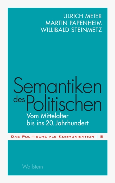 Semantiken des Politischen : Vom Mittelalter bis ins 20. Jahrhundert, PDF eBook