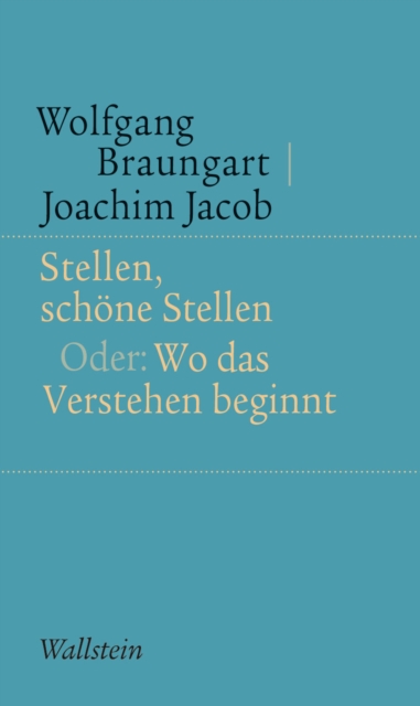 Stellen, schone Stellen : Oder: Wo das Verstehen beginnt, PDF eBook