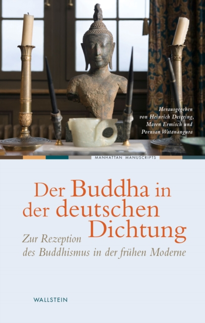 Der Buddha in der deutschen Dichtung : Zur Rezeption des Buddhismus in der fruhen Moderne, PDF eBook
