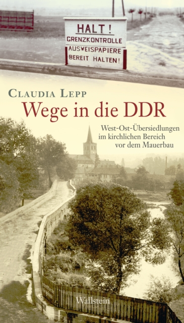 Wege in die DDR : West-Ost-Ubersiedlungen im kirchlichen Bereich vor dem Mauerbau, PDF eBook