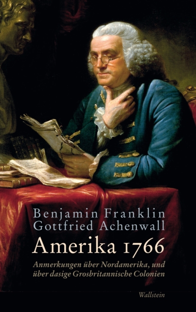 Amerika 1766 : Anmerkungen uber Nordamerika, und uber dasige Grosbritannische Colonien, PDF eBook