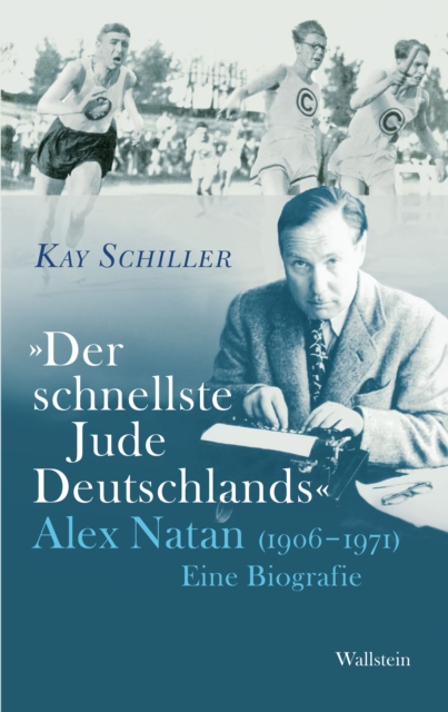"Der schnellste Jude Deutschlands" : Alex Natan (1906-1971). Eine Biografie, PDF eBook