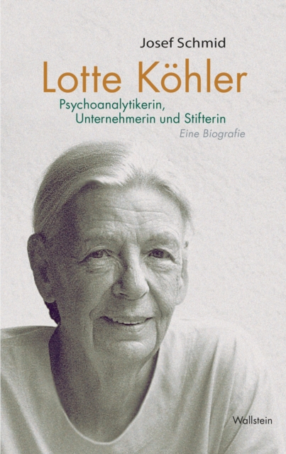 Lotte Kohler : Psychoanalytikerin, Unternehmerin und Stifterin. Eine Biografie, PDF eBook