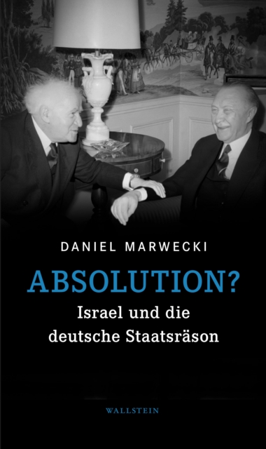 Absolution? : Israel und die deutsche Staatsrason, PDF eBook