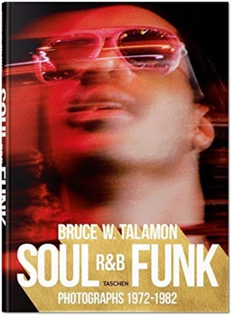 Bruce W. Talamon. Soul. R&B. Funk. Photographs 1972-1982, Hardback Book