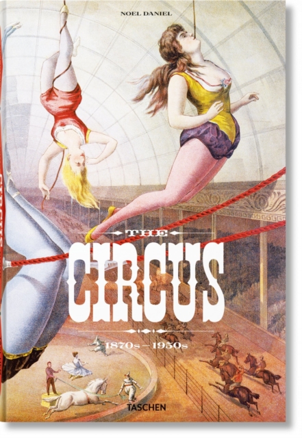 The Circus. 1870s-1950s, Hardback Book