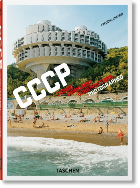 Frederic Chaubin. CCCP. Cosmic Communist Constructions Photographed. 40th Ed., Hardback Book