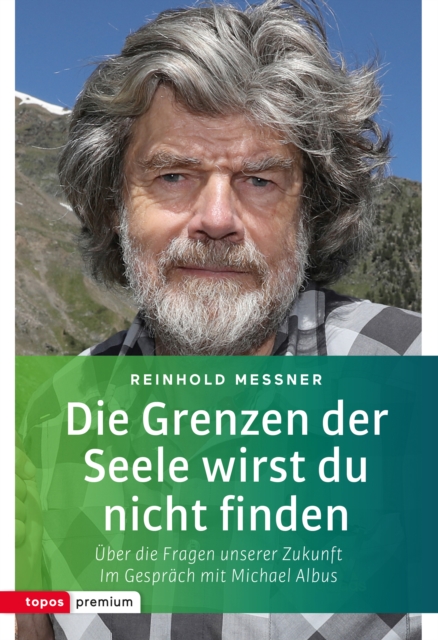 Die Grenzen der Seele wirst du nicht finden : Uber die Fragen unserer Zukunft. Im Gesprach mit Michael Albus, PDF eBook