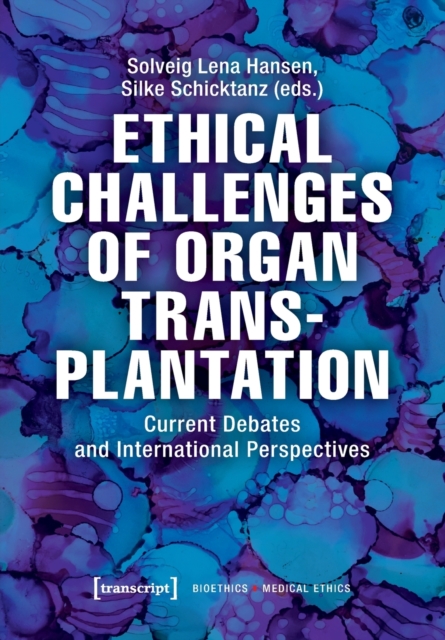 Ethical Challenges of Organ Transplantation - Current Debates and International Perspectives, Paperback / softback Book