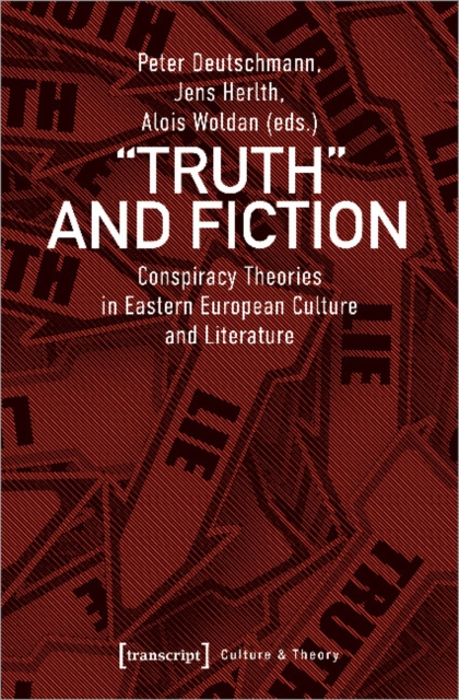 Truth and Fiction - Conspiracy Theories in Eastern European Culture and Literature, Paperback / softback Book