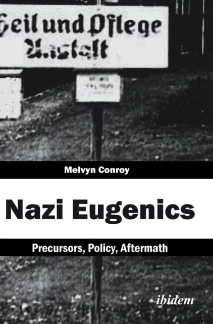 Nazi Eugenics : Precursors, Policy, Aftermath, Hardback Book