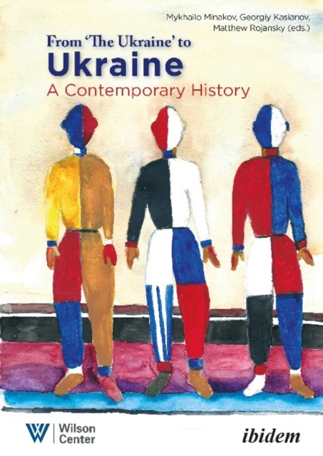 From "the Ukraine" to Ukraine – A Contemporary History of 1991–2021, Paperback / softback Book