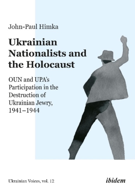 Ukrainian Nationalists and the Holocaust – OUN and UPA's Participation in the Destruction of Ukrainian Jewry, 1941–1944, Paperback / softback Book