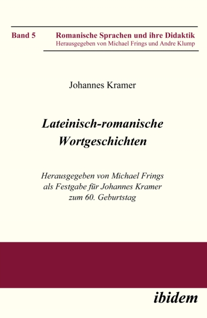 Lateinisch-romanische Wortgeschichten : Herausgegeben von Michael Frings als Festgabe fur Johannes Kramer zum 60. Geburtstag, PDF eBook