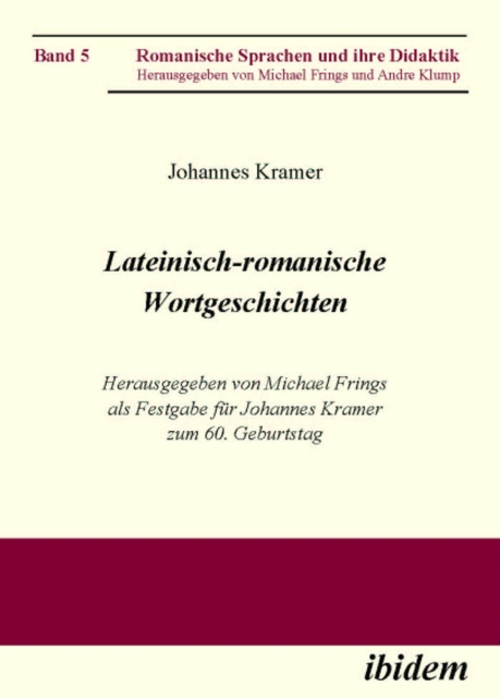 Lateinisch-romanische Wortgeschichten : Herausgegeben von Michael Frings als Festgabe fur Johannes Kramer zum 60. Geburtstag, PDF eBook