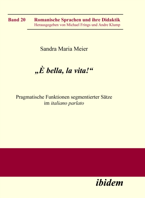 â€žE bella, la vita!" Pragmatische Funktionen segmentierter Satze im italiano parlato, PDF eBook