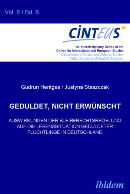 Geduldet, nicht erwunscht. Auswirkungen der Bleiberechtsregelung auf die Lebenssituation geduldeter Fluchtlinge in Deutschland, PDF eBook