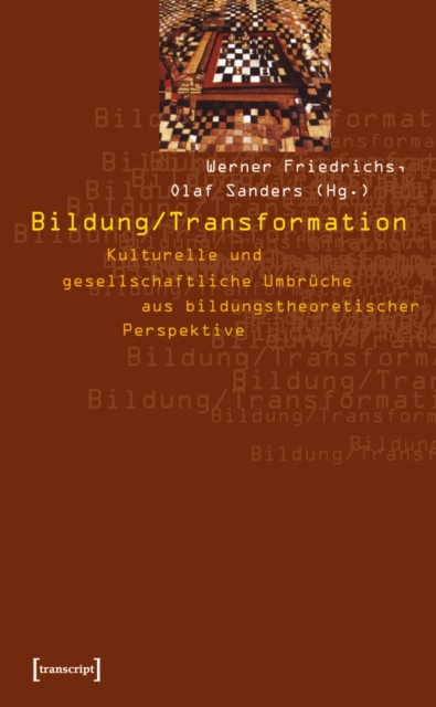 Bildung / Transformation : Kulturelle und gesellschaftliche Umbruche aus bildungstheoretischer Perspektive, PDF eBook