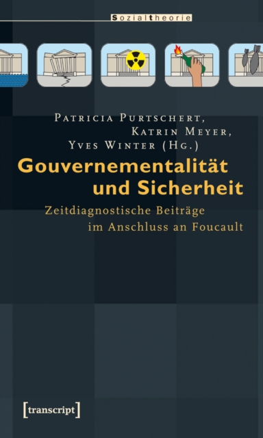 Gouvernementalitat und Sicherheit : Zeitdiagnostische Beitrage im Anschluss an Foucault, PDF eBook