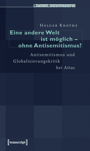 Eine andere Welt ist moglich - ohne Antisemitismus? : Antisemitismus und Globalisierungskritik bei Attac, PDF eBook
