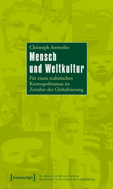 Mensch und Weltkultur : Fur einen realistischen Kosmopolitismus im Zeitalter der Globalisierung, PDF eBook