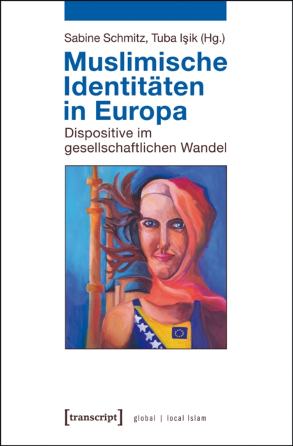 Muslimische Identitaten in Europa : Dispositive im gesellschaftlichen Wandel, PDF eBook