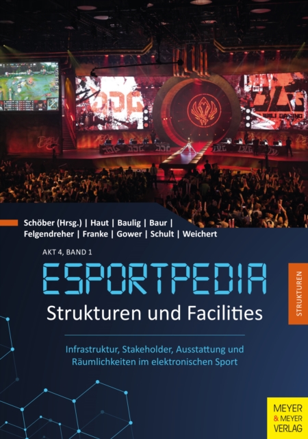 Strukturen und Facilities : Infrastruktur, Stakeholder, Ausstattung und Raumlichkeiten im elektronischen Sport, PDF eBook