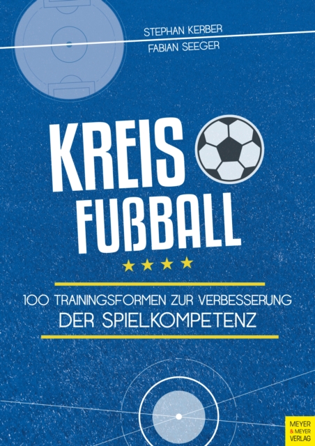 Kreisfuball : 100 Trainingsformen zur Verbesserung der Spielkompetenz, EPUB eBook