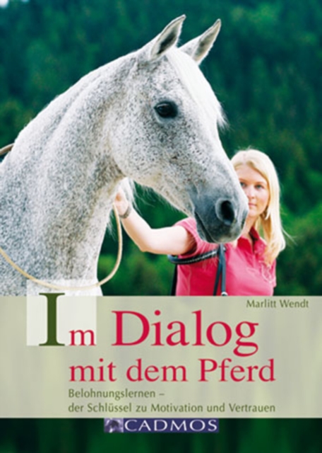 Im Dialog mit dem Pferd : Belohnungslernen - der Schlussel zu Motivation und Vertrauen, EPUB eBook
