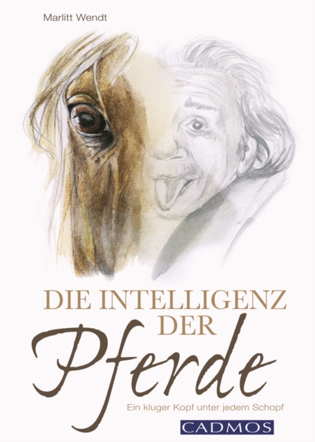 Die Intelligenz der Pferde : Ein kluger Kopf unter jedem Schopf, EPUB eBook