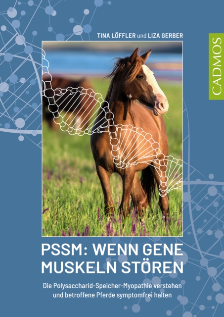 PSSM: Wenn Gene Muskeln storen : Die Polysaccharid-Speicher-Myopathie verstehen und betroffene Pferde symptomfrei halten, EPUB eBook