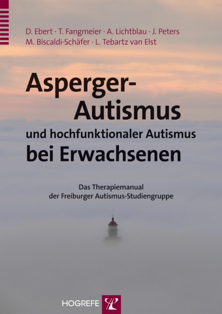 Asperger-Autismus und hochfunktionaler Autismus bei Erwachsenen : Das Therapiemanual der Freiburger Autismus-Studiengruppe, PDF eBook