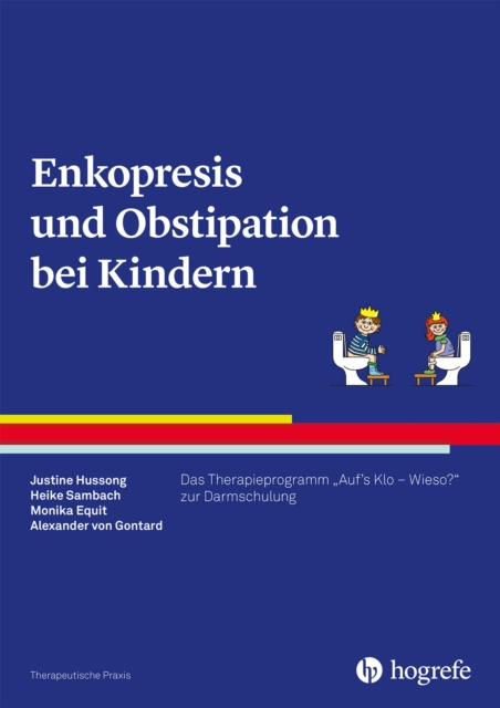 Enkopresis und Obstipation bei Kindern : Das Therapieprogramm "Auf's Klo - Wieso?" zur Darmschulung, PDF eBook