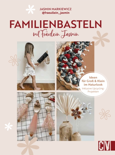 Familienbasteln mit @fraeullein_jasmin : Ideen fur Gro & Klein im Naturlook. Inklusive Upcycling-Projekten, PDF eBook