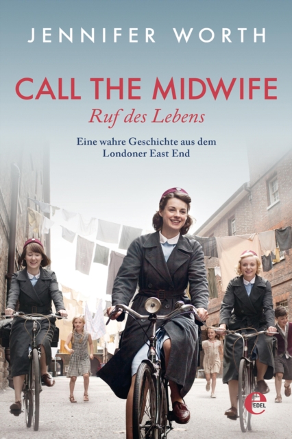 Call the Midwife - Ruf des Lebens : Eine wahre Geschichte aus dem Londoner East End, EPUB eBook