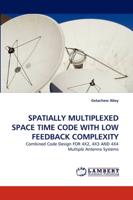 Spatially Multiplexed Space Time Code with Low Feedback Complexity, Paperback / softback Book