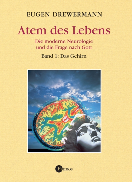 Atem des Lebens. Band 1: Das Gehirn : Die moderne Neurologie und die Frage nach Gott. Glauben in Freiheit, Band III/4/1, PDF eBook