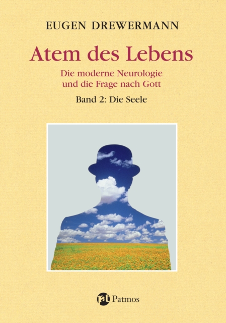 Atem des Lebens. Band 2: Die Seele : Die moderne Neurologie und die Frage nach Gott. Glauben in Freiheit, Band III/4/2, PDF eBook