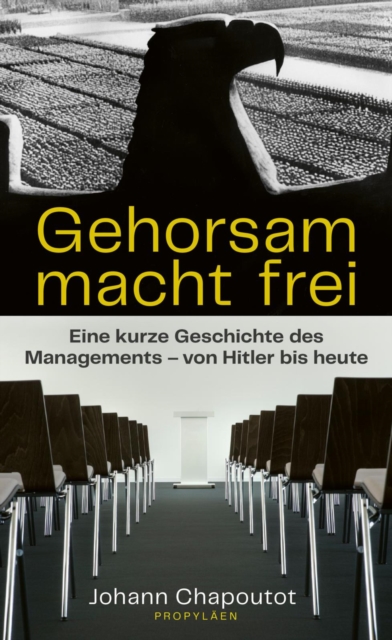 Gehorsam macht frei : Eine kurze Geschichte des Managements - von Hitler bis heute, EPUB eBook