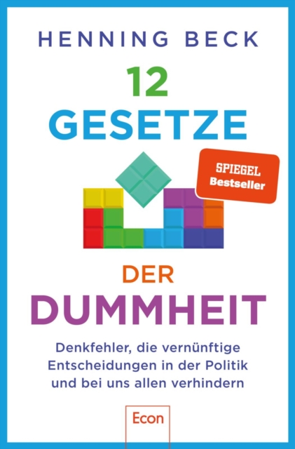 12 Gesetze der Dummheit : Denkfehler, die vernunftige Entscheidungen in der Politik und bei uns allen verhindern, EPUB eBook