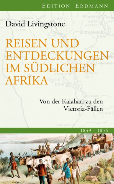 Reisen und Entdeckungen im sudlichen Afrika : Von der Kalahari zu den Victoria-Fallen, EPUB eBook