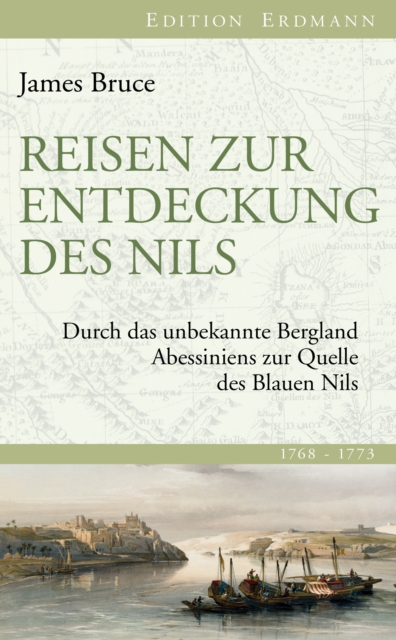 Reisen zur Entdeckung des Nils : Durch das unbekannte Bergland Abessiniens zur Quelle des Blauen Nils, EPUB eBook