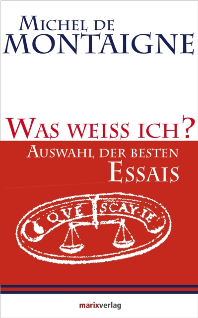 Was weiss ich? : Auswahl der besten Essais, EPUB eBook