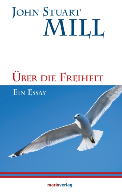 Uber die Freiheit : Ein Essay. Aus dem Englischen ubersetzt von David Haek, EPUB eBook