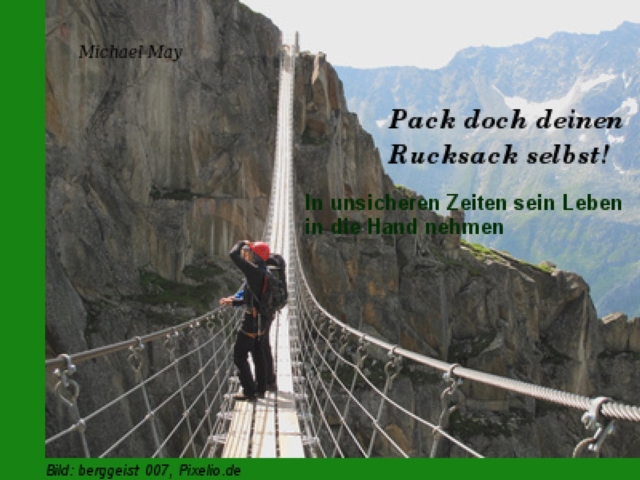 Pack doch deinen Rucksack selbst! : In unsicheren Zeiten sein Leben in die Hand nehmen, EPUB eBook