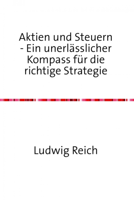 Aktien und Steuern : Ein unerlasslicher Kompass fur die richtige Strategie, EPUB eBook